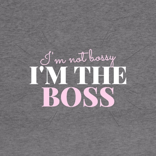 I’m not bossy, I’m the boss by h-designz